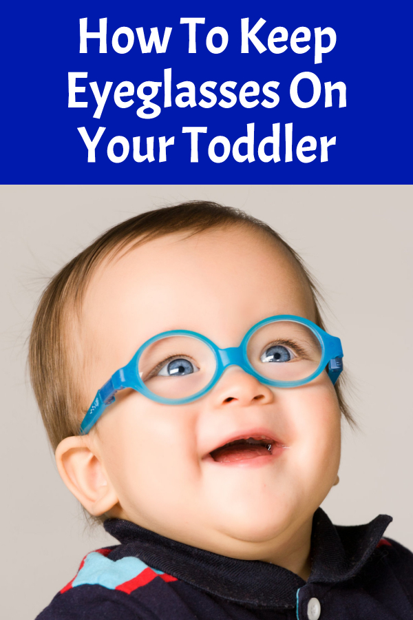 How To Keep Eyeglasses On Your Toddler