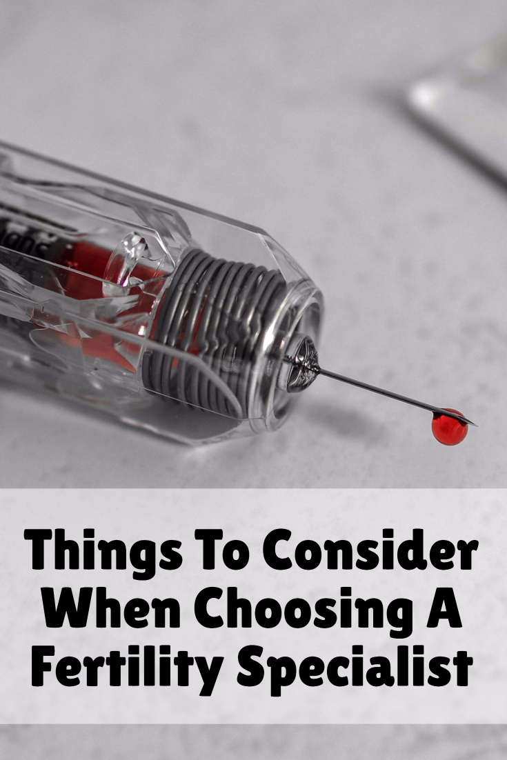 Things To Consider When Choosing A Fertility Specialist
